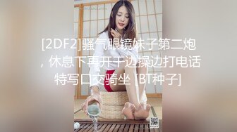 【AI高清2K修复】【小天娱乐】清纯校园长腿女神下海兼职，一顿输出妹子累瘫了