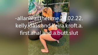 -allanalallthetime.24.02.22.kelly.klass.and.keira.kroft.a.first.anal.and.a.butt.slut