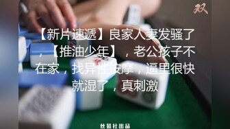 《最新流出?女神泄密》露脸才是王道！万人求档Onlyfans人形清纯母狗反差婊Bjbubr订阅私拍~大波肥臀居家各种道具紫薇